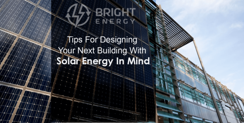 Tips For A Designing Your Next Building With Solar Energy in Mind